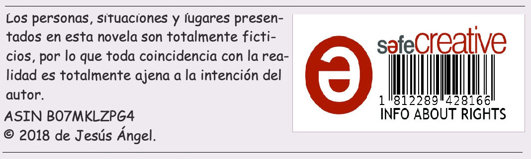 Copyright: Las personas, situaciones y lugares presentados en esta novela son totalmente ficticios, por lo que toda coincidencia con la realidad es totalmente ajena a la intención del autor. Copyright