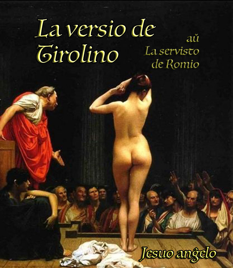 La versio de Tirolino, aŭ  La servisto de Romio.